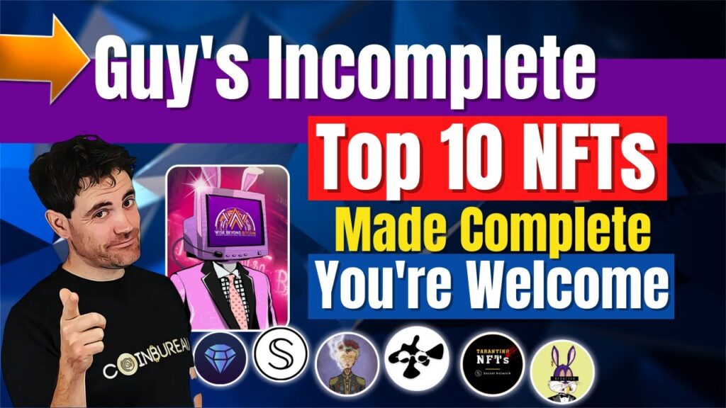 Guy's Incomplete Top 10 NFTs Made Complete with a New Secret Addition